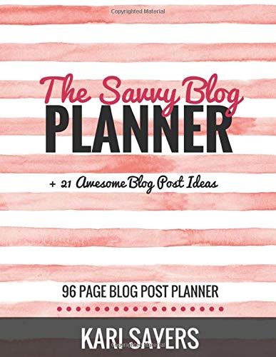 The Savvy Blog Planner: Blogging the Smart Way (96 Page Blog Post Planner) Lifestyle