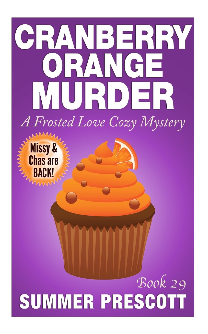 Cranberry Orange Murder: A Frosted Love Cozy Mystery - Book 29 (Frosted Love Cozy Mysteries, Band 29) Cosy Mystery & Humour