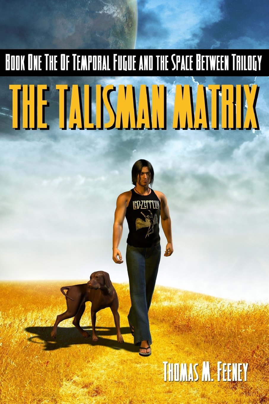 The Talisman Matrix: Temporal Fugue And The Space Between: Book One Urban Fantasy