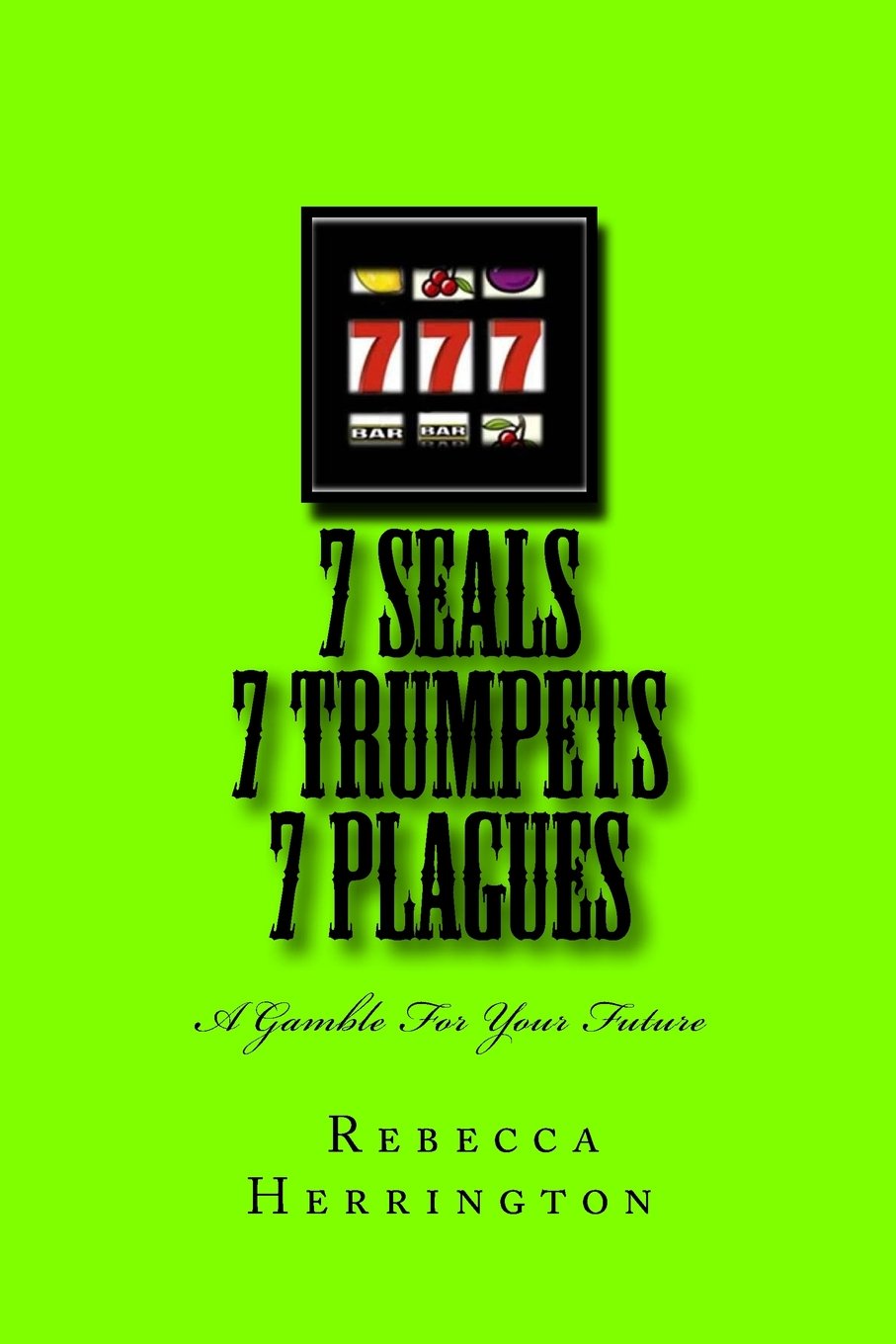 777 Seals Trumpets Plagues: A Gamble for Your Future Religion & Esotericism