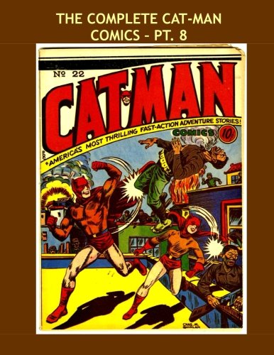 The Complete Cat-Man Comics - Pt 8: Issues #22-24 ---- All Stories ---- No Ads ---- All 32 Issues in 10 Volumes Superheroes