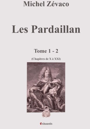 Les Pardaillan: tome 1 - seconde partie (Chapitres X à XX) Classics