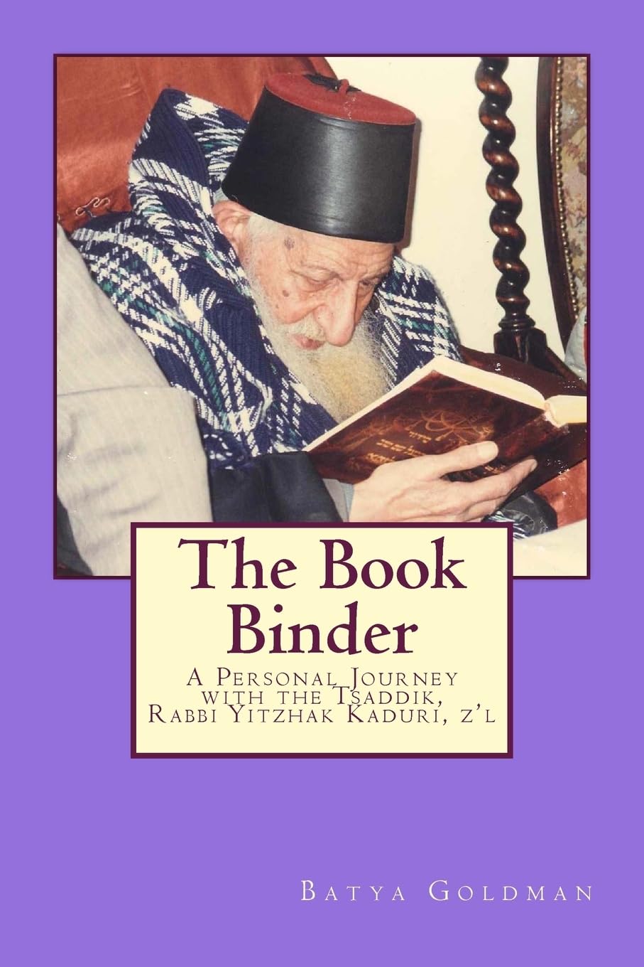 The Bookbinder: A Personal Journey with the Tzaddik, Rabbi Yitzhak Kaduri, z'l Religion & Esotericism