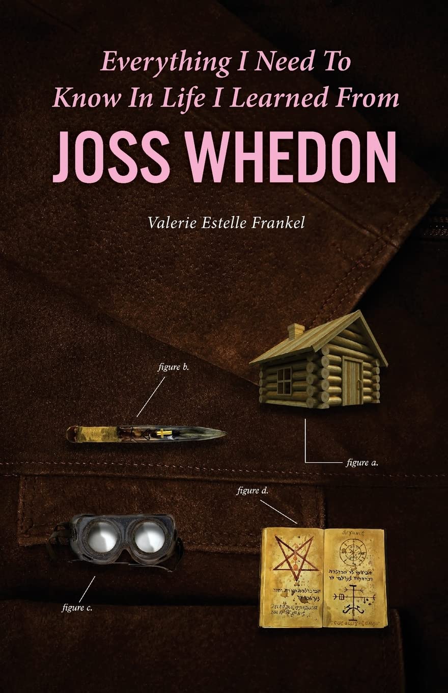 Everything I Need to Know in Life I Learned from Joss Whedon book