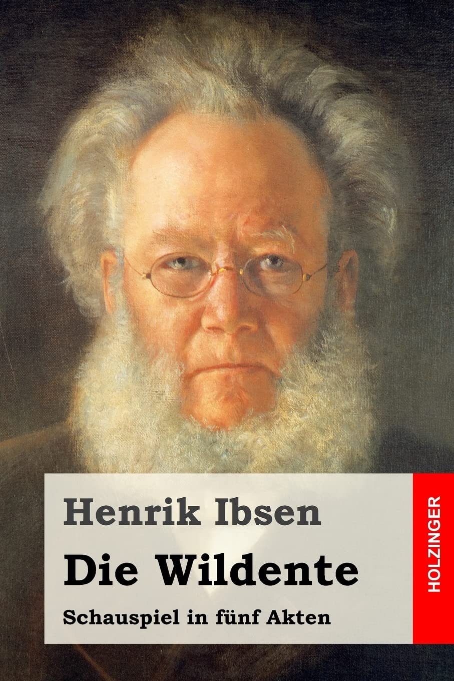 Die Wildente: Schauspiel in fünf Akten Drama