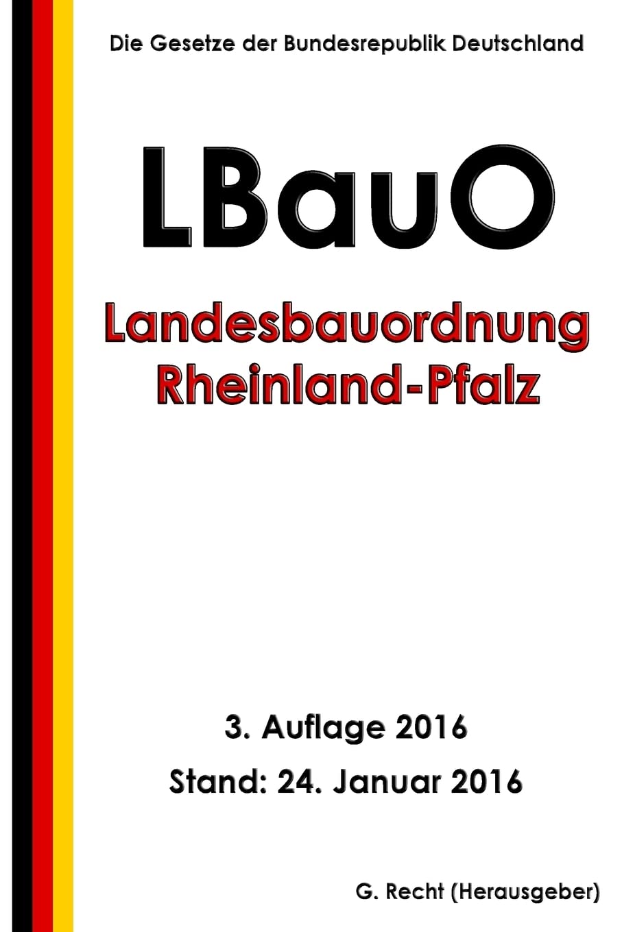 Landesbauordnung Rheinland-Pfalz (LBauO), 3. Auflage 2016 Law