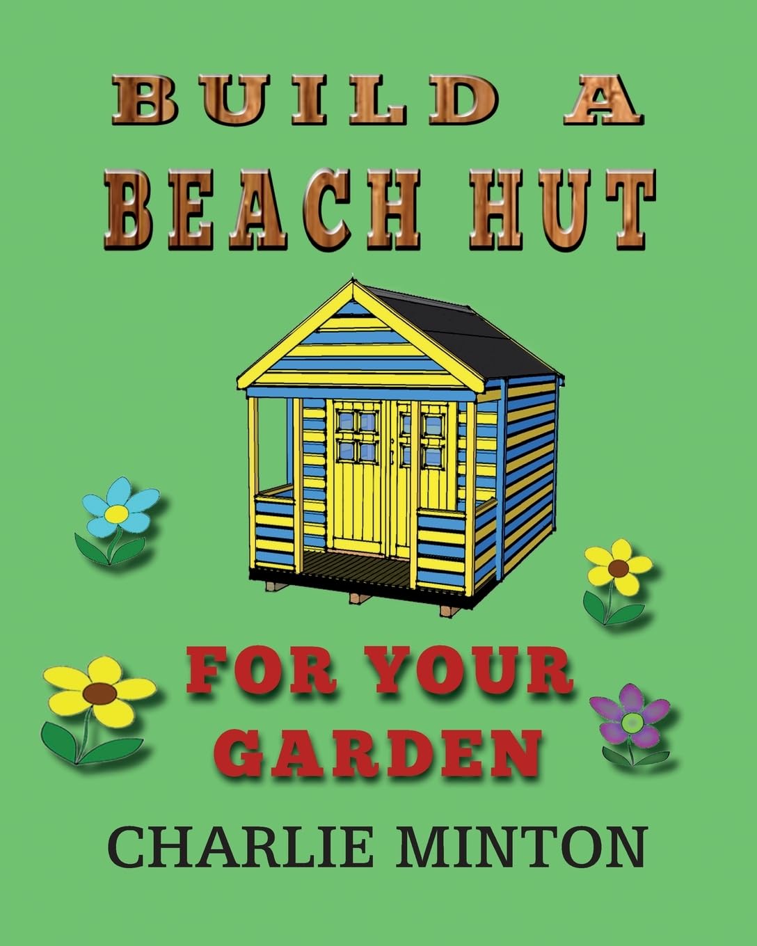 Build a Beach Hut for Your Garden Hobbies & Crafts
