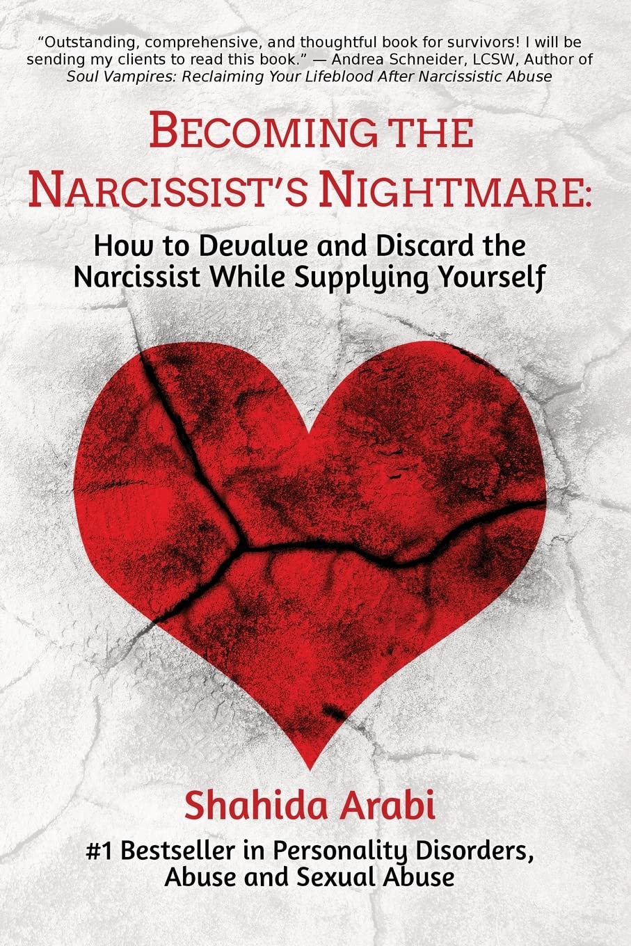 Becoming the Narcissist's Nightmare: How to Devalue and Discard the Narcissist While Supplying Yourself Medicine