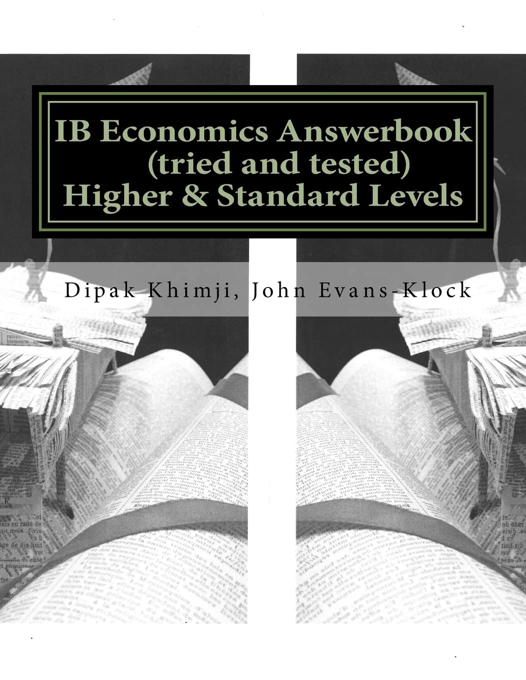 IB Economics Answer Book (tried & tested) Standard & Higher Level by Dipak Khimji & John Evans-Klock Education & Training