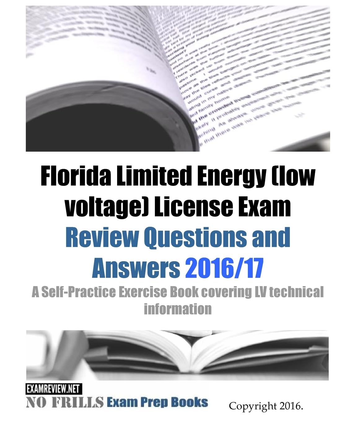 Florida Limited Energy (low voltage) License Exam Review Questions and Answers 2016/17 Edition: A Self-Practice Exercise Book covering LV technical information Study Guides