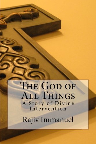 The God of All Things: A Story of Divine Intervention (Rajiv Immanuel's) Religion & Esotericism