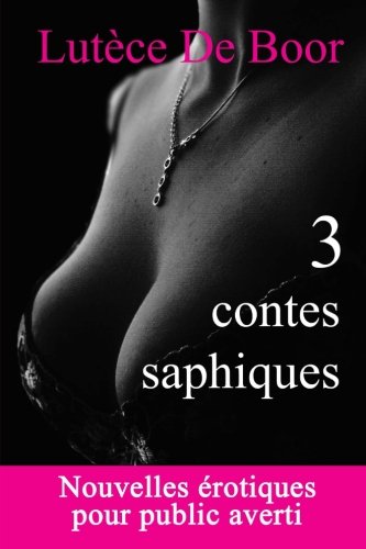 3 contes saphiques: Nouvelles érotiques pour public averti Eroticism