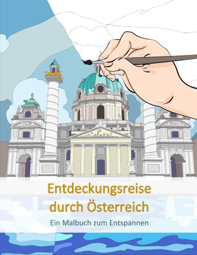 Entdeckungsreise durch Österreich: Ein Malbuch zum Entspannen Hobbies & Crafts