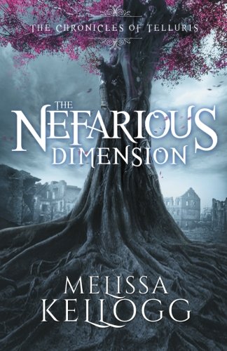 The Nefarious Dimension (The Chronicles of Telluris, Band 1) Novels & Short Stories