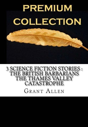 3 Science Fiction Stories The British Barbarians The Thames Valley Catastrophe Contemporary literature