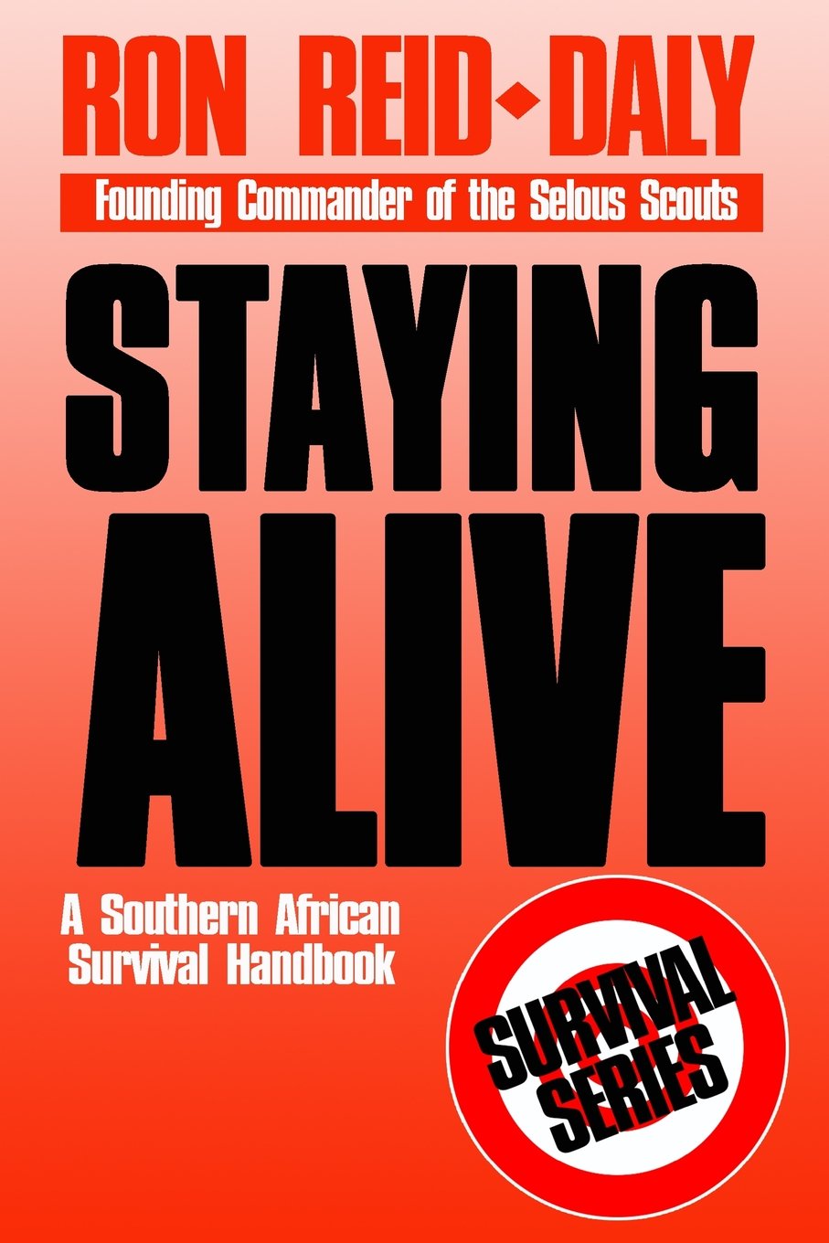 Staying Alive: Southern African Survival Handbook Camping & Survival