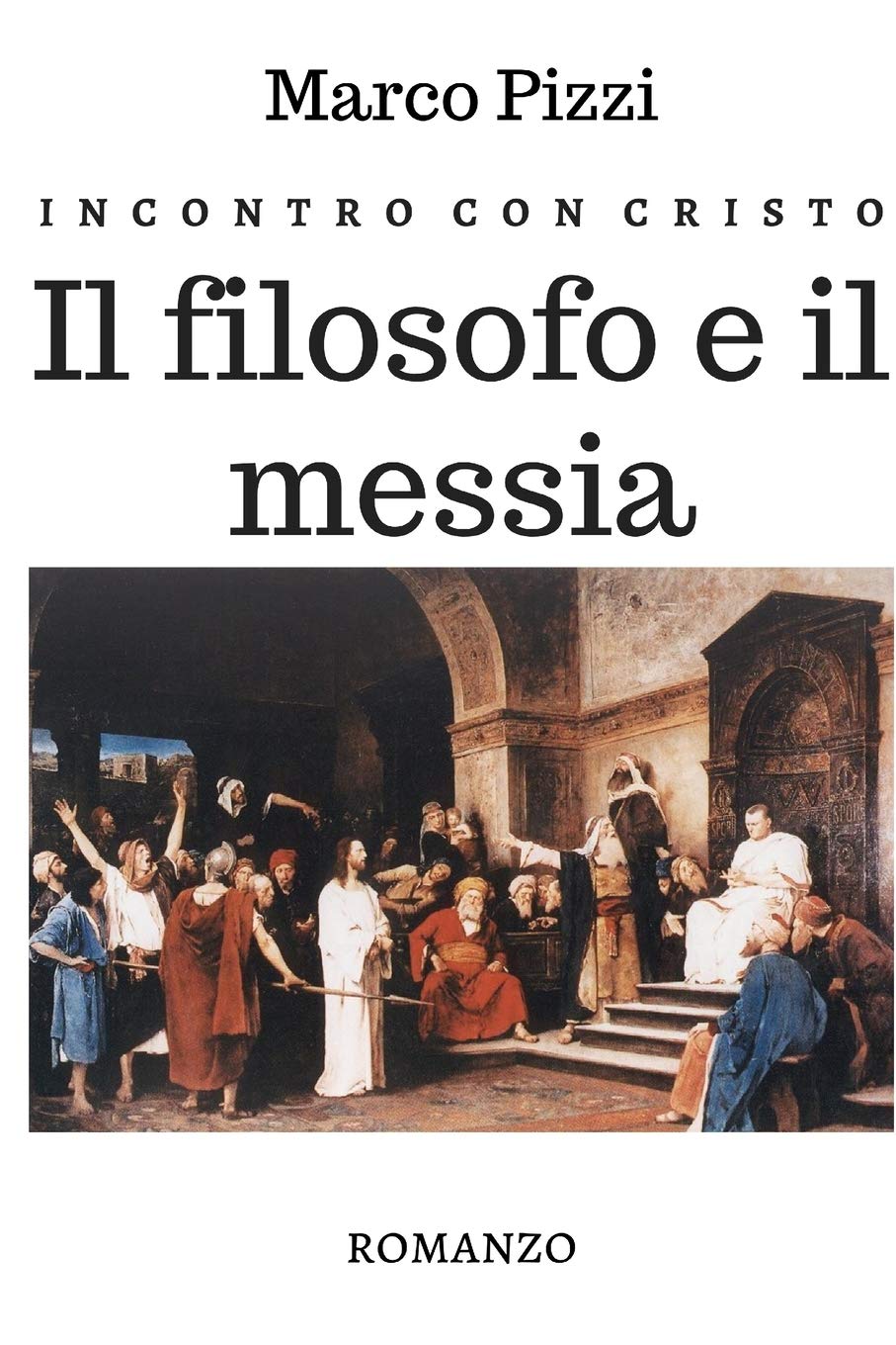 Incontro con Cristo: Il filosofo e il messia (la narrativa di Marco Pizzi) Religion & Esotericism