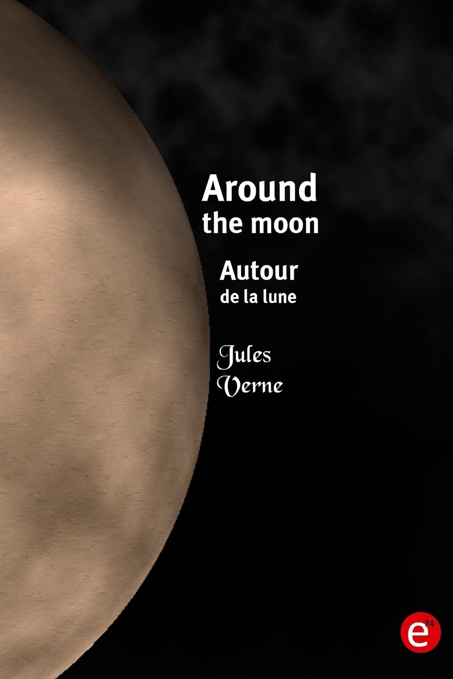 Around the moon/Autour de la lune: Bilingual edition/édition bilingue Classics