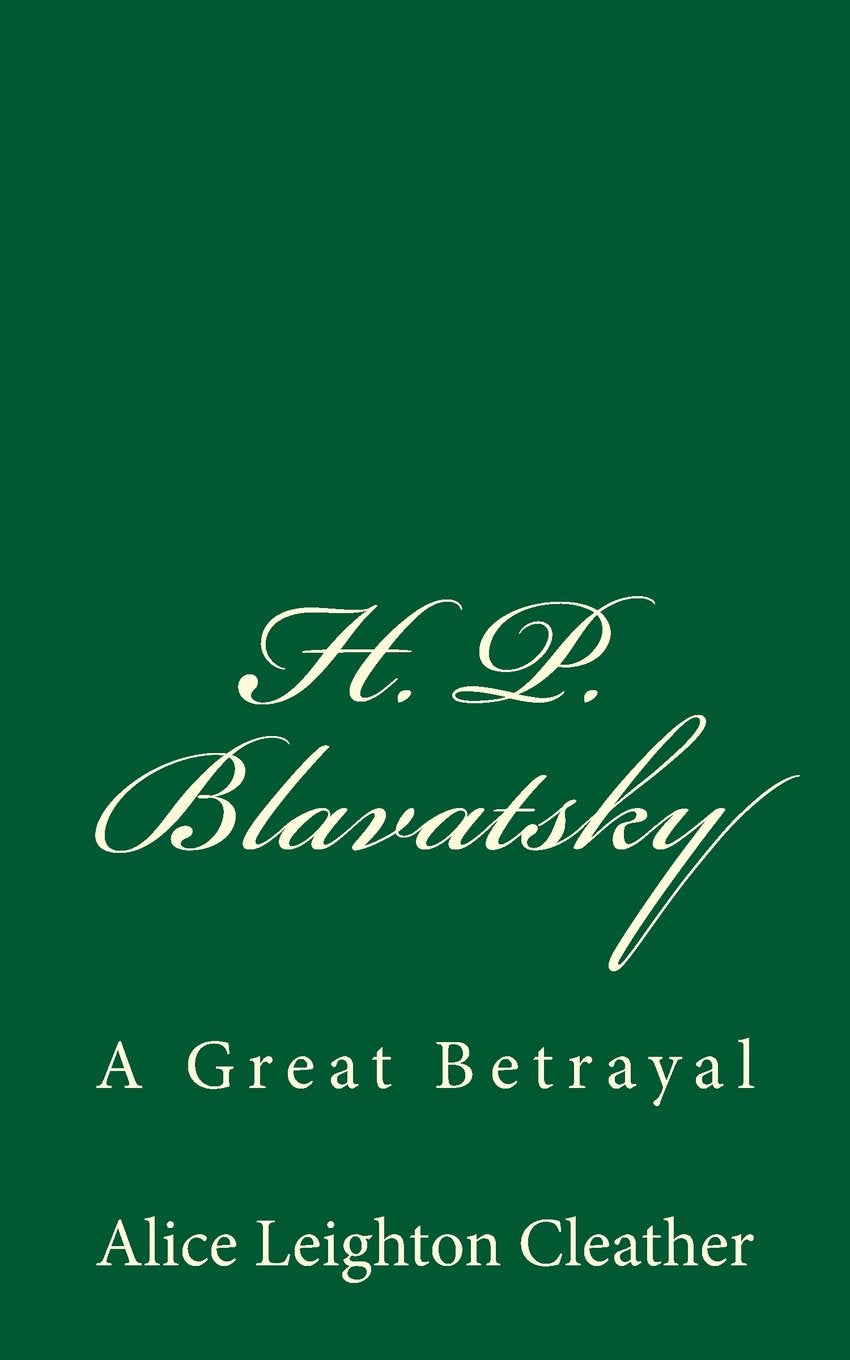 H. P. Blavatsky: A Great Betrayal: By A.L. Cleather Religion & Esotericism