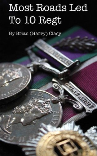 Most Roads Led To 10 Regt Biographies & Memoirs