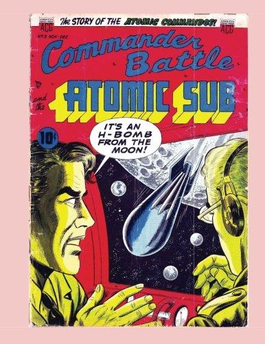 Commander Battle And The Atomic Sub #3: Exciting Atomic Age Battle Comics - All Stories - No Ads book