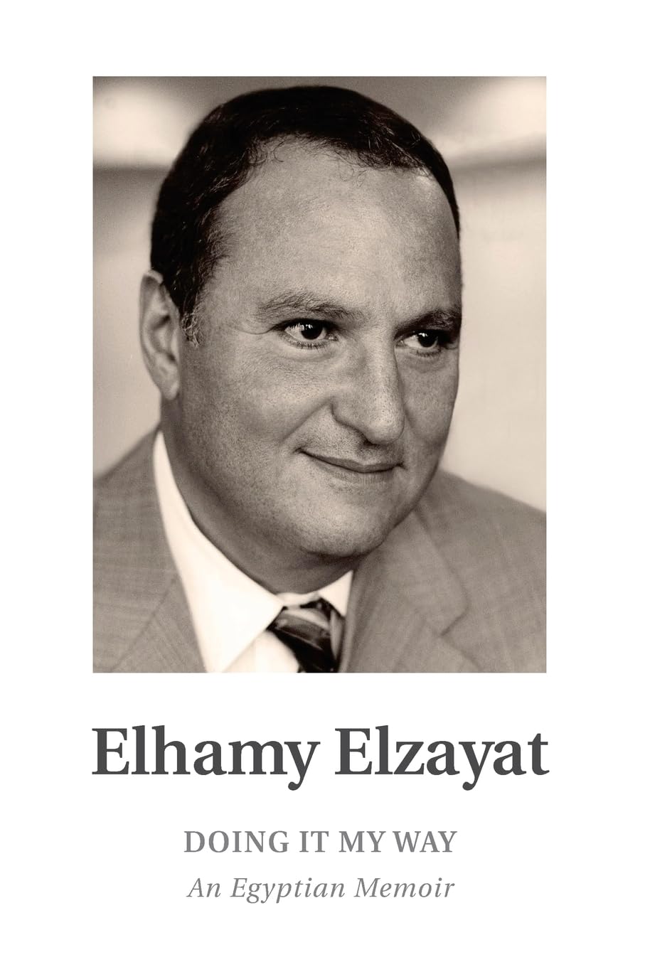 Doing it My Way: An Egyptian Memoir Memories