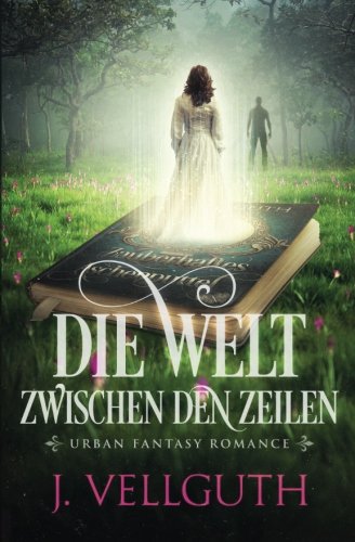 Die Welt zwischen den Zeilen: Urban Fantasy Romance Romantic Fantasy