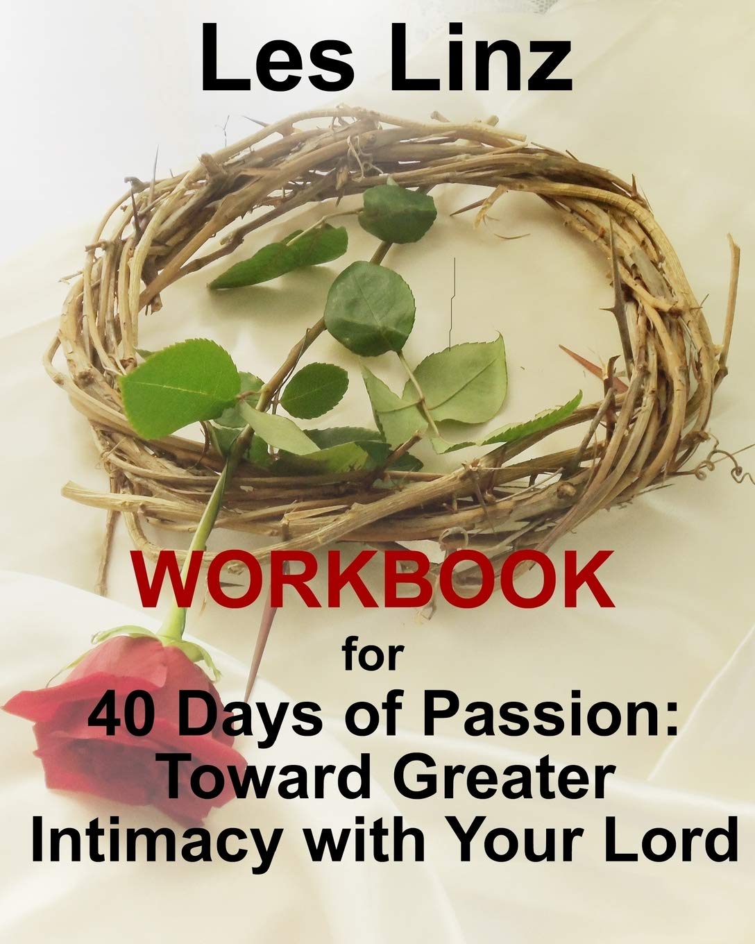 40 Days of Passion Workbook:: Toward Greater Intimacy with Your Lord Religion & Esotericism