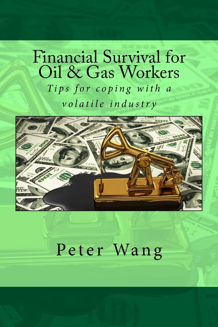 Financial Survival for Oil & Gas Workers: Tips for coping with a volatile industry Business, Finance & Career