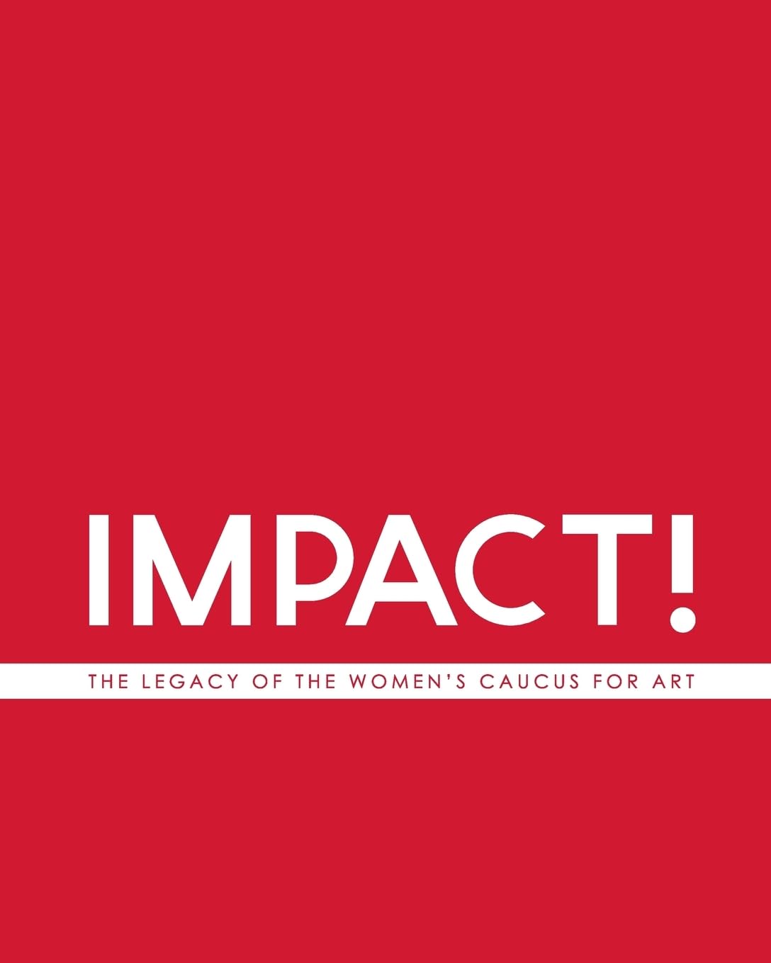IMPACT! The Legacy of the Women's Caucus for Art Film, Art & Culture