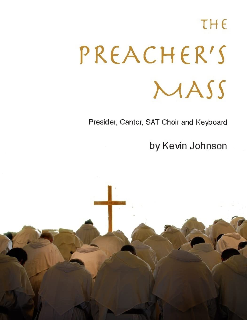 The Preacher's Mass: A Catholic Mass Setting for Presider, Cantor, Choir, Piano and Guitar Sheet Music
