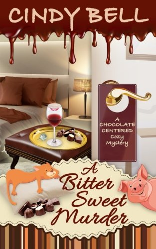 A Bitter Sweet Murder (A Chocolate Centered Cozy Mystery, Band 3) Cosy Mystery & Humour