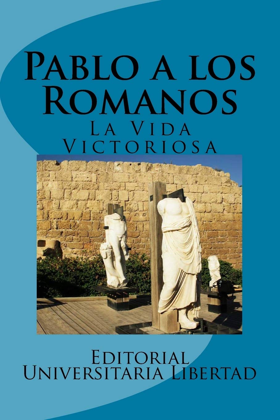 Pablo a los Romanos: La Vida Victoriosa Religion & Esotericism