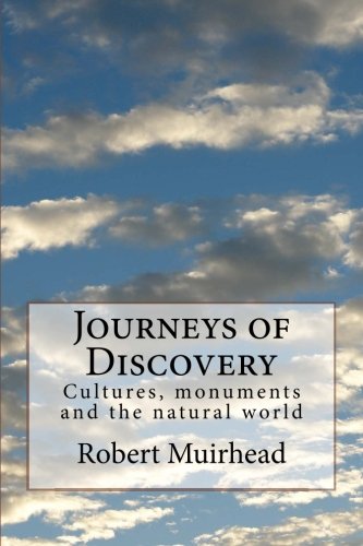 Journeys of Discovery: Cultures, monuments and the natural world Travel