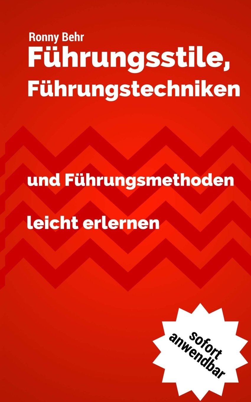 Führungsstile, Führungstechniken und Führungsmethoden schnell erlernen: Führungskräftewissen im Zeitraffer Business, Finance & Career