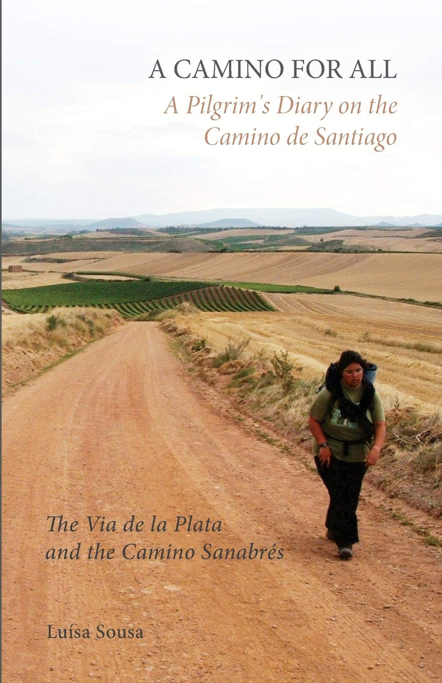 A CAMINO FOR ALL: A Pilgrim's Diary on the Camino de Santiago: The Via de la Plata and the Camino Sanabrés book