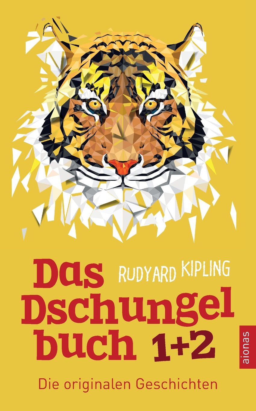 Das Dschungelbuch 1 + 2. Die originalen Geschichten: Rudyard Kipling (Klassiker der Kinderliteratur) Novels & Short Stories