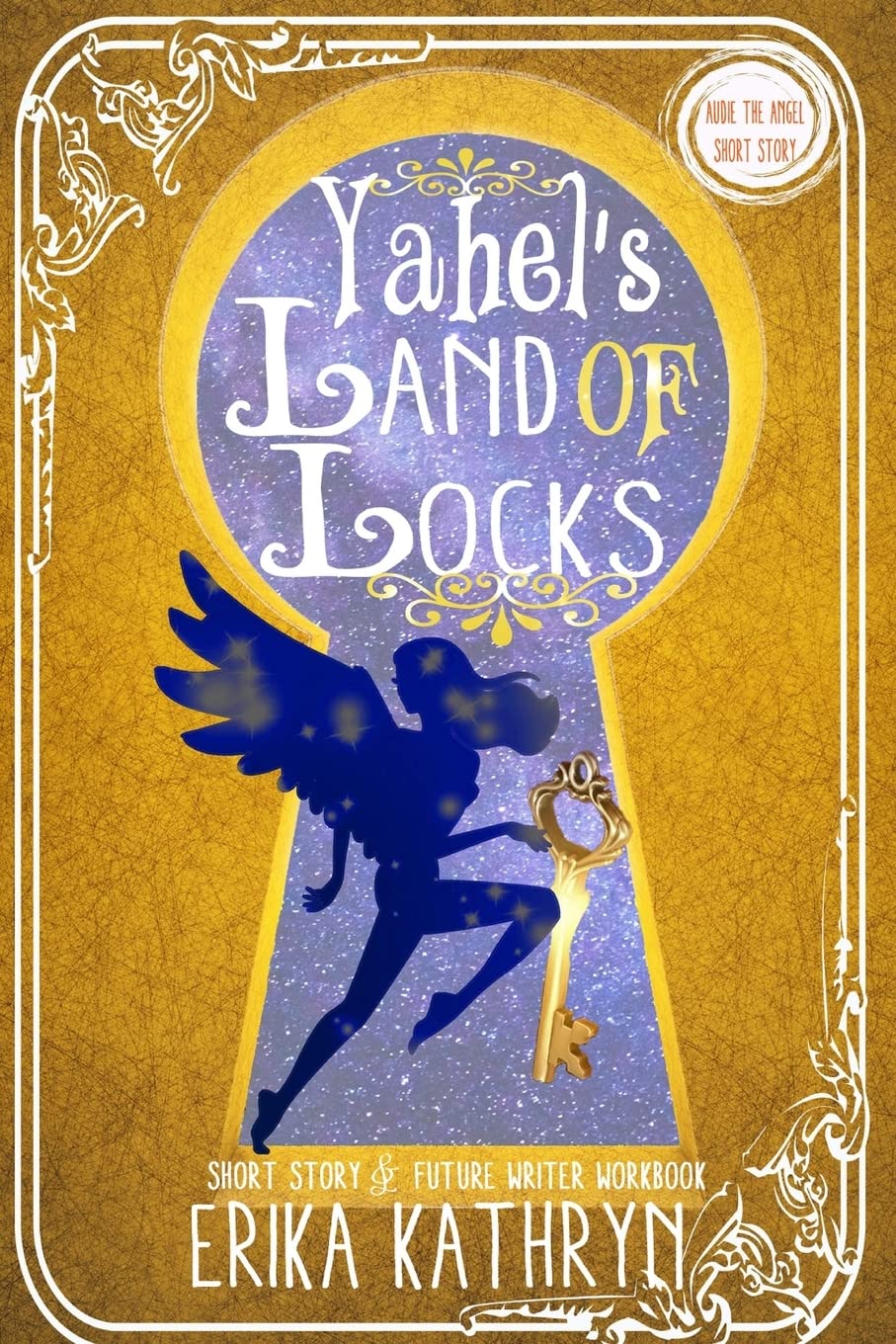 Audie the Angel: SHORT STORY: Yahel's Land of Locks (The Angel Archives) Novels & Short Stories