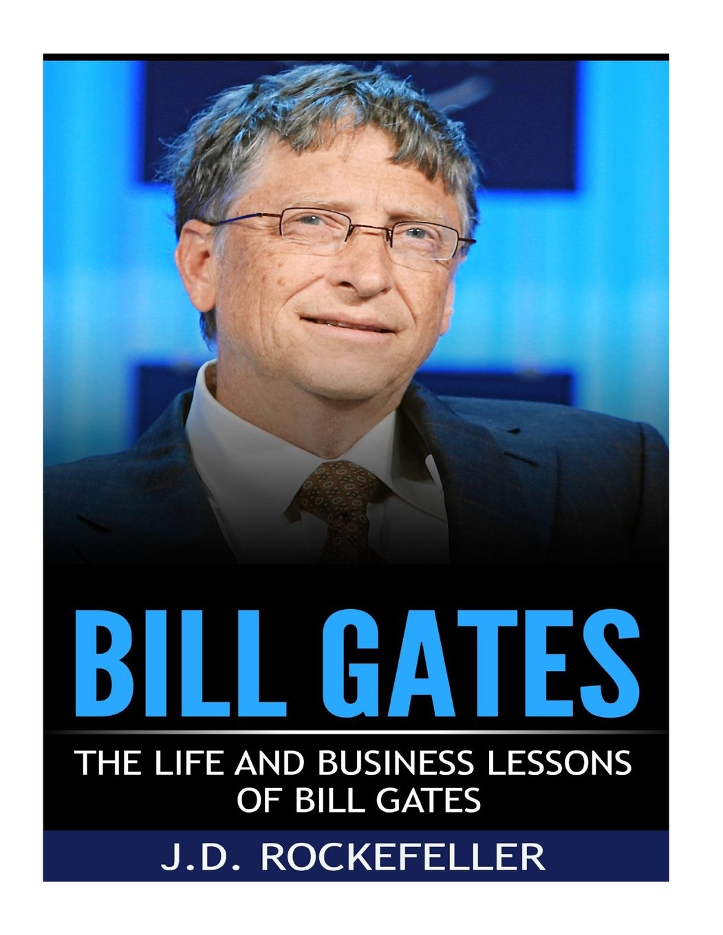 Bill Gates: The Life and Business Lessons of Bill Gates Business, Finance & Career