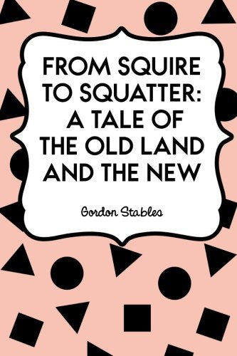 From Squire to Squatter: A Tale of the Old Land and the New Books