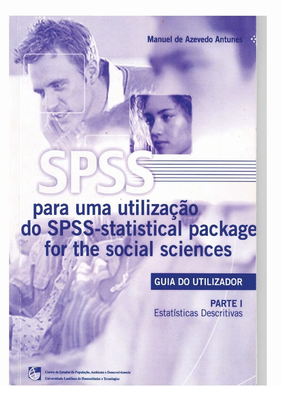 SPSS - Statistical Package for the Social Sciences: Guia do Utilizador - Parte I - Estatísticas Descritivas Social Sciences