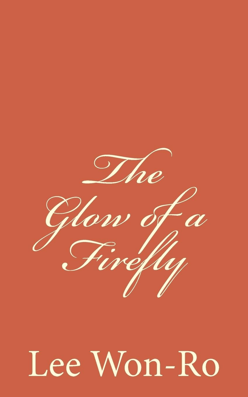 The Glow of a Firefly: Lee Won-Ro`s 17th poetry Collection Poetry