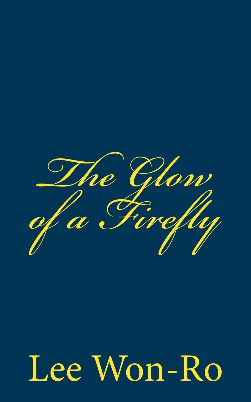 The Glow of a Firefly: Lee Won-Ro`s 17th Poetry Collection Poetry