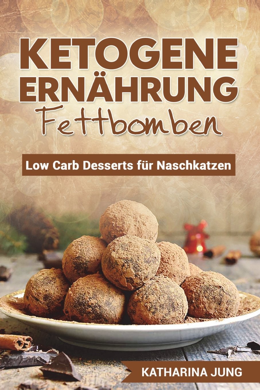 Ketogene Ernährung - Fettbomben: Leckere Low Carb Desserts für Naschkatzen - Wie Sie die Fettverbrennung anregen, das Immunsystem stärken und gesünder Leben trotz süßer Snacks Cooking & Enjoying