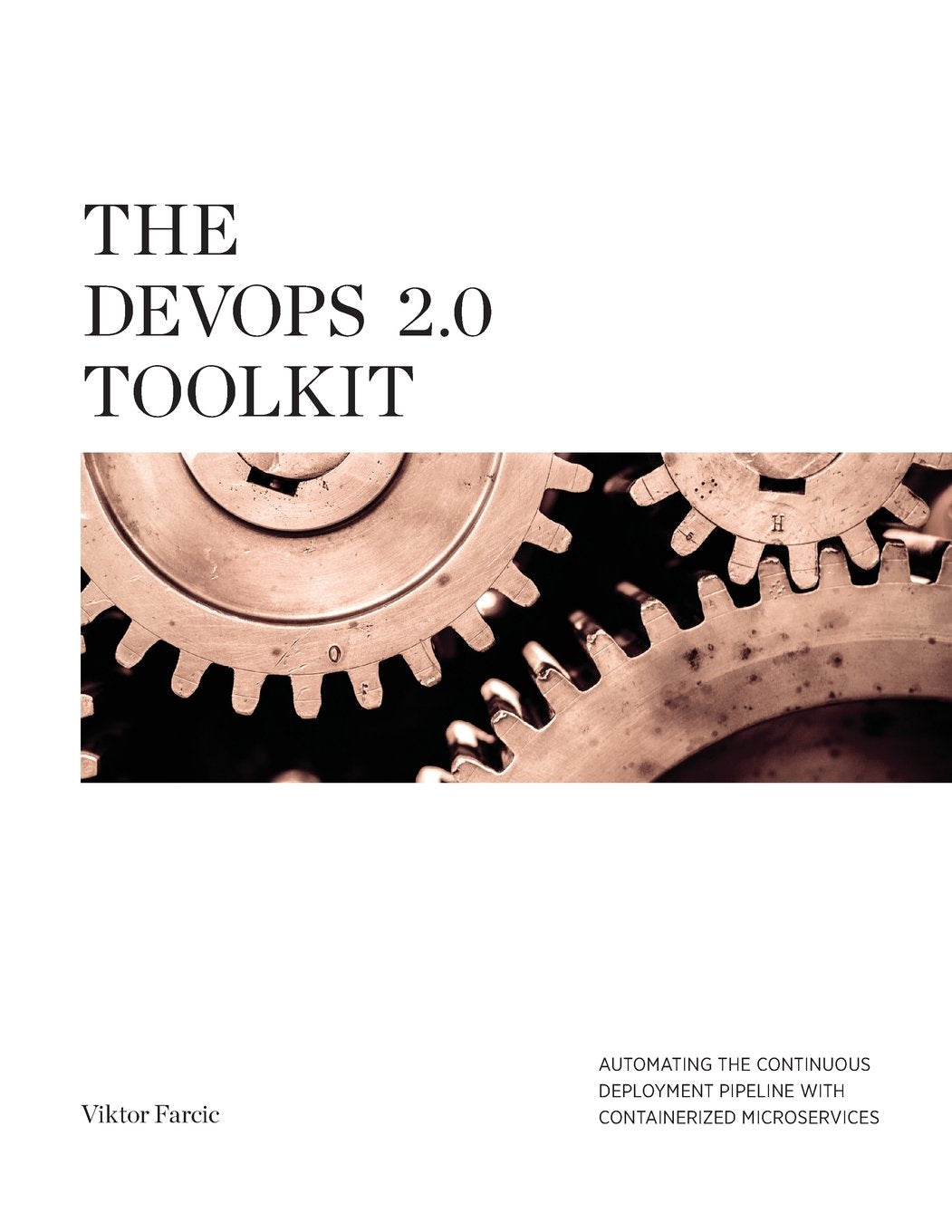 The DevOps 2.0 Toolkit: Automating the Continuous Deployment Pipeline with Containerized Microservices Computer Science Books