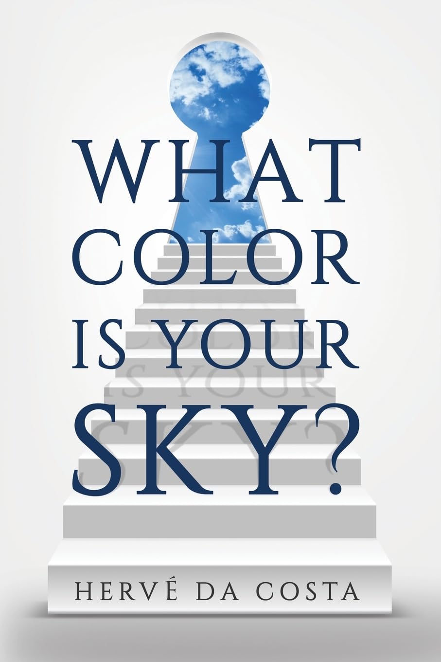 What Color Is Your Sky?: Seven Steps to Create a Future Beyond Your Dreams Lifestyle