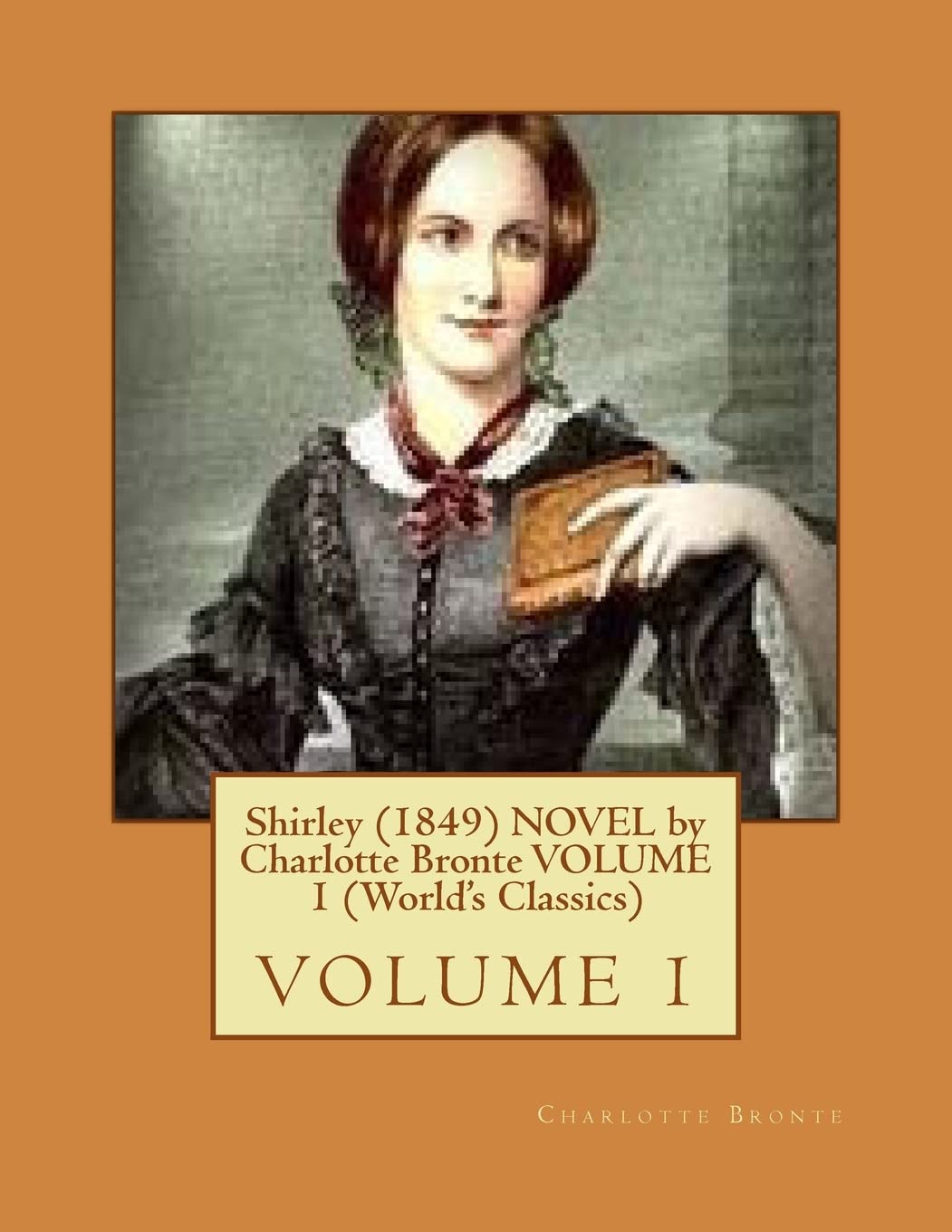 Shirley (1849) NOVEL by Charlotte Bronte VOLUME 1 (World's Classics) book