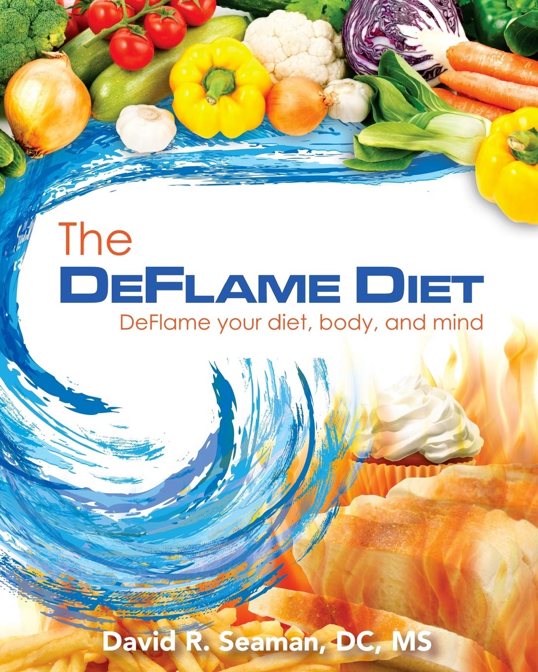 The Deflame Diet: DeFlame your diet, body, and mind Health, Nutrition & Fitness