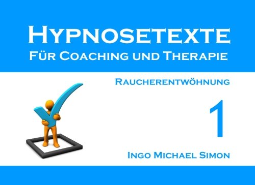 Hypnosetexte für Coaching und Therapie. Band 1: Raucherentwöhnung Psychology