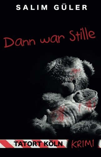 Dann war Stille - Tatort Köln: Krimi Action & Adventure